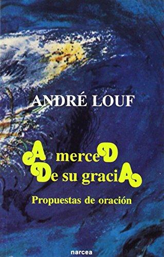 A merced de su gracia : propuestas de oración (Espiritualidad, Band 149)