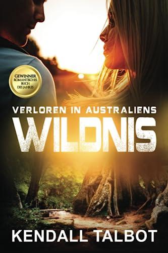 Verloren in Australiens Wildnis: PREISTRÄGER: Der Liebesroman des Jahres.