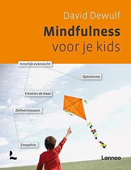 Mindfulness voor je kids: innerlijk evenwicht, optimisme, emoties de baas, zelfvertrouwen, empathie