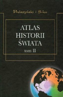 Atlas Historii Swiata t.2: Od rewolucji francuskiej do czasów wspólczesnych