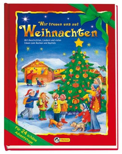 Wir freuen uns auf Weihnachten: Mit Geschichten, Liedern und Ideen zum Backen und Basten. Für 24 schöne Adventstage