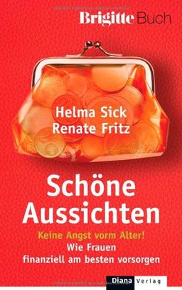 Schöne Aussichten: Keine Angst vorm Alter! Wie Frauen finanziell am besten vorsorgen