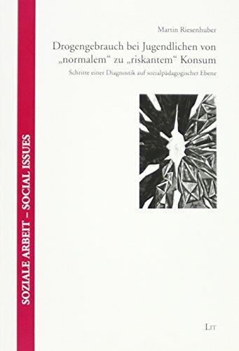 Drogengebrauch bei Jugendlichen von "normalem" zu "riskantem" Konsum: Schritte einer Diagnostik auf sozialpädagogischer Ebene