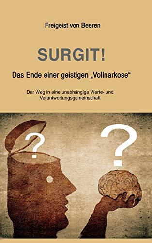 SURGIT! Das Ende einer geistigen "Vollnarkose": Der Weg in eine unabhängige Werte- und Verantwortungsgemeinschaft