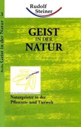 Geist in der Natur: Naturgeister in der Pflanzen- und Tierwelt