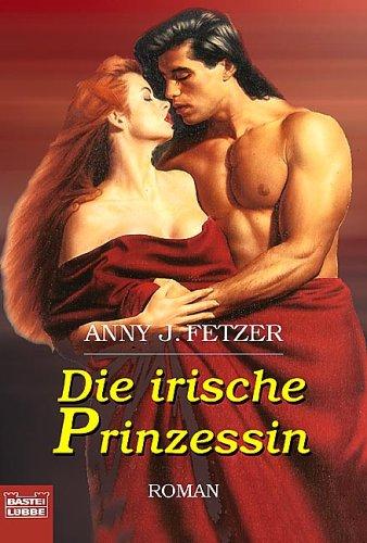 Die irische Prinzessin: Roman