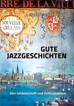 Gute Jazzgeschichten: Von Leidenschaft und Enthusiasmus