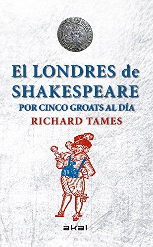 El Londres de Shakespeare con 5 groats al día (Viajando al pasado)