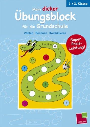 Mein dicker Übungsblock für die Grundschule. 1. + 2. Klasse: Zählen, Rechnen, Konbinieren