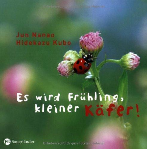 Es wird Frühling, kleiner Käfer!: Ein Wiesen-Bilder-Buch