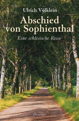 Abschied von Sophienthal: Eine schlesische Reise