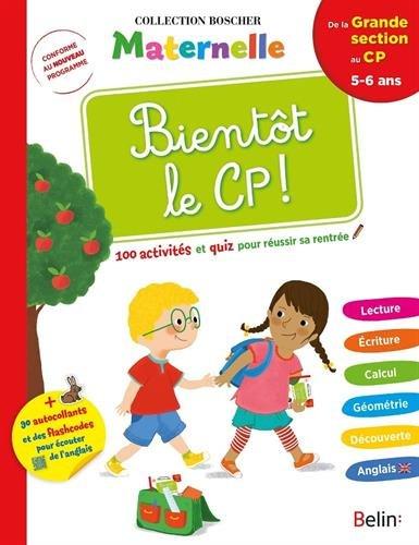 Bientôt le CP ! : de la grande section au CP, 5-6 ans : 100 activités et quiz pour réussir sa rentrée, conforme au nouveau programme