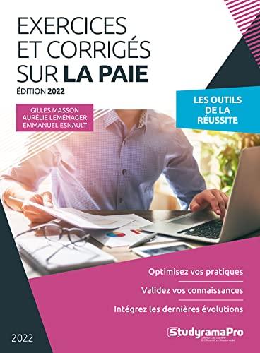 Exercices et corrigés sur la paie : les outils de la réussite : optimisez vos pratiques, validez vos connaissances, intégrez les dernières évolutions