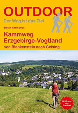 Kammweg Erzgebirge-Vogtland von Blankenstein nach Geising (Outdoor Wanderführer)