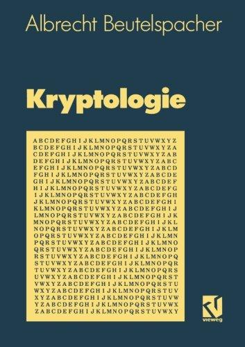 Kryptologie: Eine Einführung in die Wissenschaft vom Verschlüsseln, Verbergen und Verheimlichen. Ohne alle Geheimniskrämerei, aber nicht ohne ... Nutzen und Ergötzen des allgemeinen Publikums