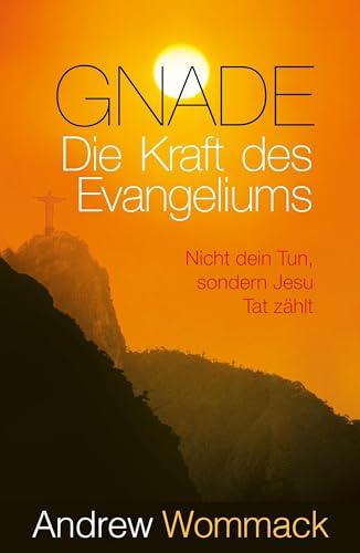 Gnade – Die Kraft des Evangeliums: Nicht dein Tun, sondern Jesu Tat zählt