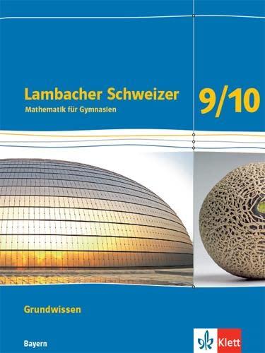 Lambacher Schweizer Mathematik Grundwissen 9/10. Ausgabe Bayern: Arbeitsheft zum Nachschlagen Klassen 9/10 (Lambacher Schweizer. Ausgabe für Bayern ab 2017)