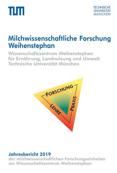 Jahresbericht 2019: Milchwissenschaftliche Forschung Weihenstephan