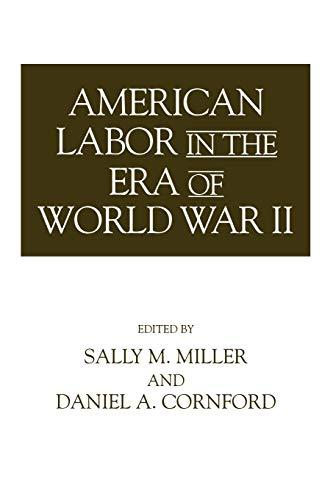 American Labor in the Era of World War II (Contributions in Labor Studies, Band 45)