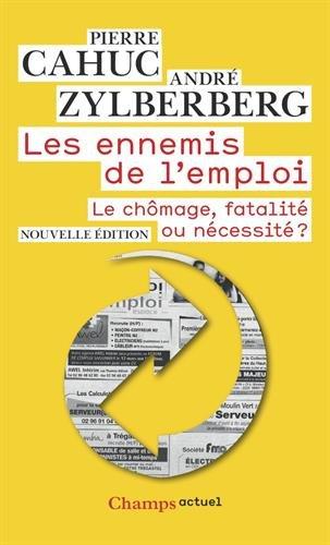 Les ennemis de l'emploi : le chômage, fatalité ou nécessité ?