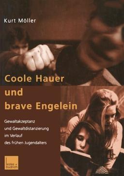 Coole Hauer und Brave Engelein: Gewaltakzeptanz und Gewaltdistanzierung im Verlauf des frühen Jugendalters (German Edition)