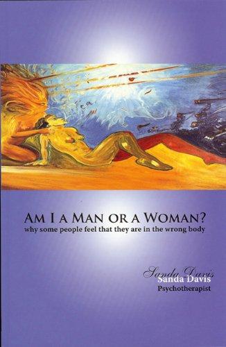 Am I a Man or a Woman?: Why Some People Feel That They Are in the Wrong Body