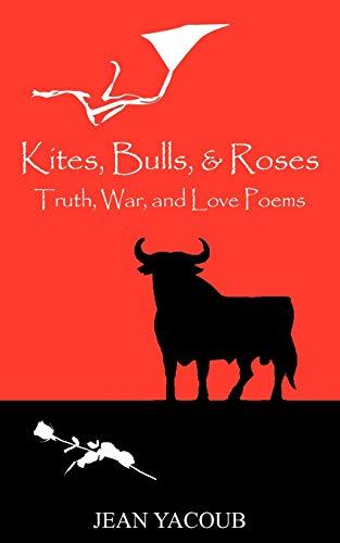 Kites, Bulls, & Roses: Truth, War, and Love Poems