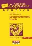 Cornelsen Copy Center: Deutschunterricht: kreativ: Deutsch für das 7./8. Schuljahr. Kopiervorlagen