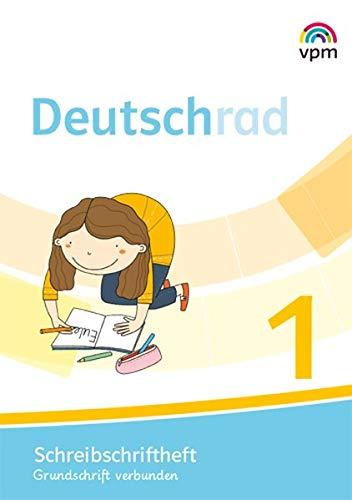 Deutschrad 1: Schreibschriftheft Verbundene Grundschrift Klasse 1 (Deutschrad. Ausgabe ab 2018)