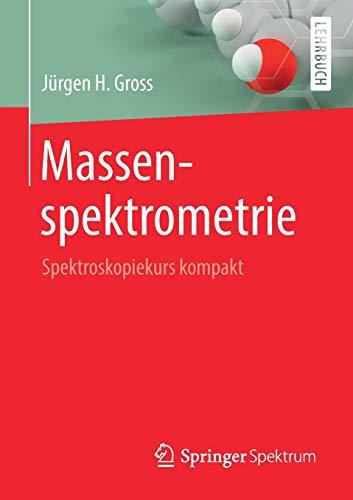 Massenspektrometrie: Spektroskopiekurs kompakt