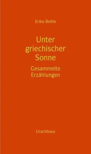 Unter griechischer Sonne: Gesammelte Erzählungen (Ausgewählte Werke Band III)