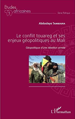 Le conflit touareg et ses enjeux géopolitiques au Mali : géopolitique d'une rébellion armée