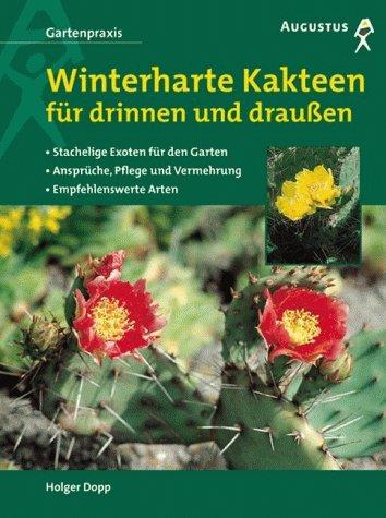 Winterharte Kakteen für drinnen und draußen