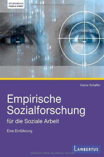 Empirische Sozialforschung für die Soziale Arbeit: Eine Einführung