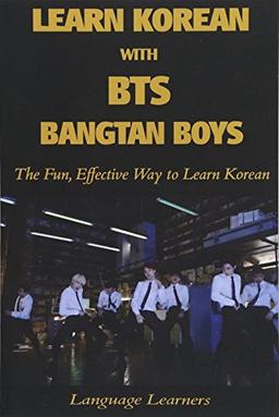 Learn Korean with BTS (Bangtan Boys): The Fun Effective Way to Learn Korean (Learn Korean With K-pop, Band 4)