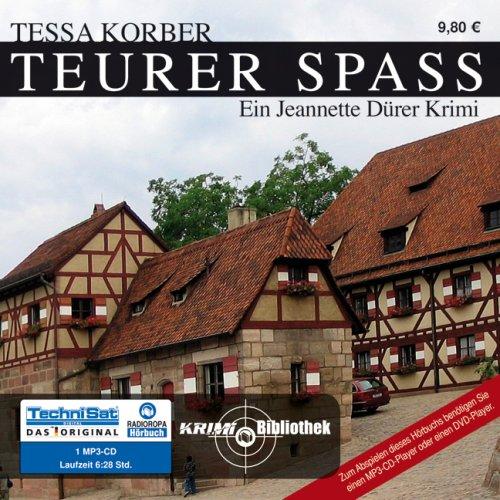 Teurer Spass: Ein Jeannette Dürer Krimi