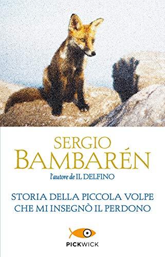 Storia della piccola volpe che mi insegnò il perdono (Pickwick)