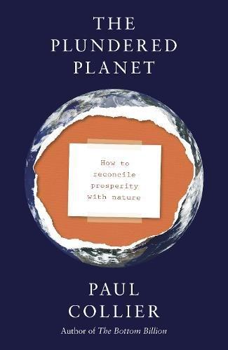 The Plundered Planet: How to Reconcile Prosperity With Nature