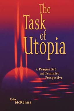 The Task of Utopia: A Pragmatist and Feminist Perspective