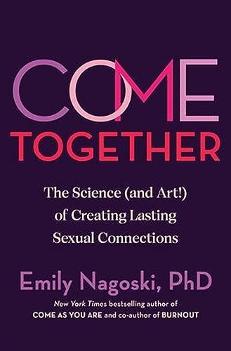 Come Together: The Science (and Art) of Creating Lasting Sexual Connections