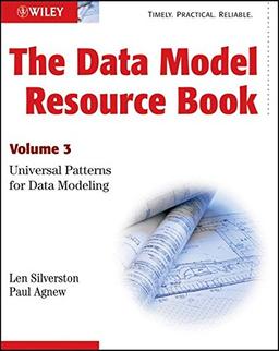 The Data Model Resource Book: Volume 3: Universal Patterns for Data Modeling