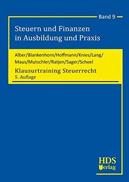 Klausurtraining Steuerrecht, Steuern und Finanzen in Ausbildung und Praxis, Band 9