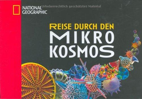 Reise durch den Mikrokosmos: Die Welt durchs Mikroskop entdecken-bei 20facher- bis 22-millionenfacher Vergrößerung