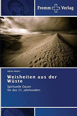 Weisheiten aus der Wüste: Spirituelle Oasen für das 21. Jahrhundert