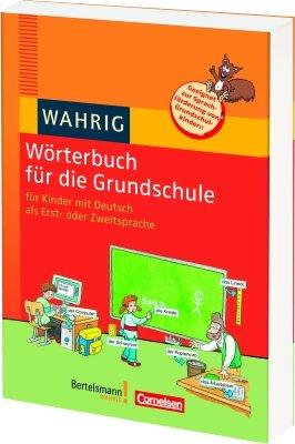 WAHRIG Wörterbuch für die Grundschule: Für Kinder mit Deutsch als Erst- oder Zweitsprache: Für Kinder mit Deutsch als Erst- und Zweitsprache