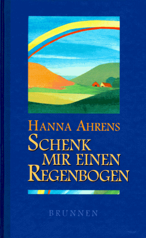 Schenk mir einen Regenbogen. Geschichten und Gespräche mit Kindern