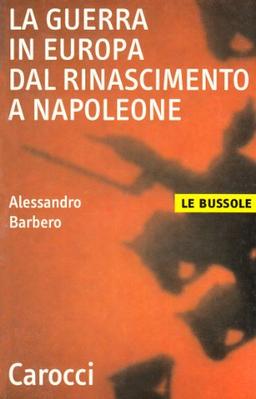 La guerra in Europa dal medioevo a Napoleone