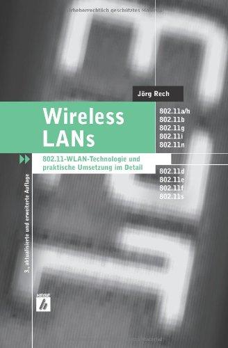 Wireless LANs: 802.11-WLAN-Technologie und praktische Umsetzung im Detail