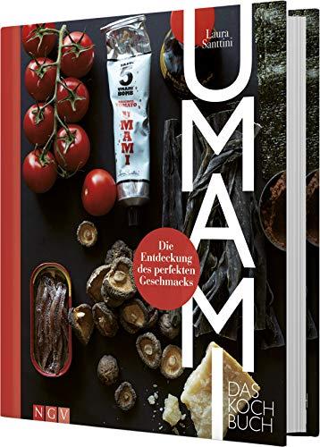 Umami - Das Kochbuch: Die Entdeckung des perfekten Geschmacks