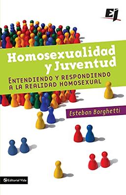 Homosexualidad y juventud: Entendiendo y respondiendo a la realidad homosexual (Especialidades Juveniles)